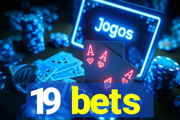 19 bets